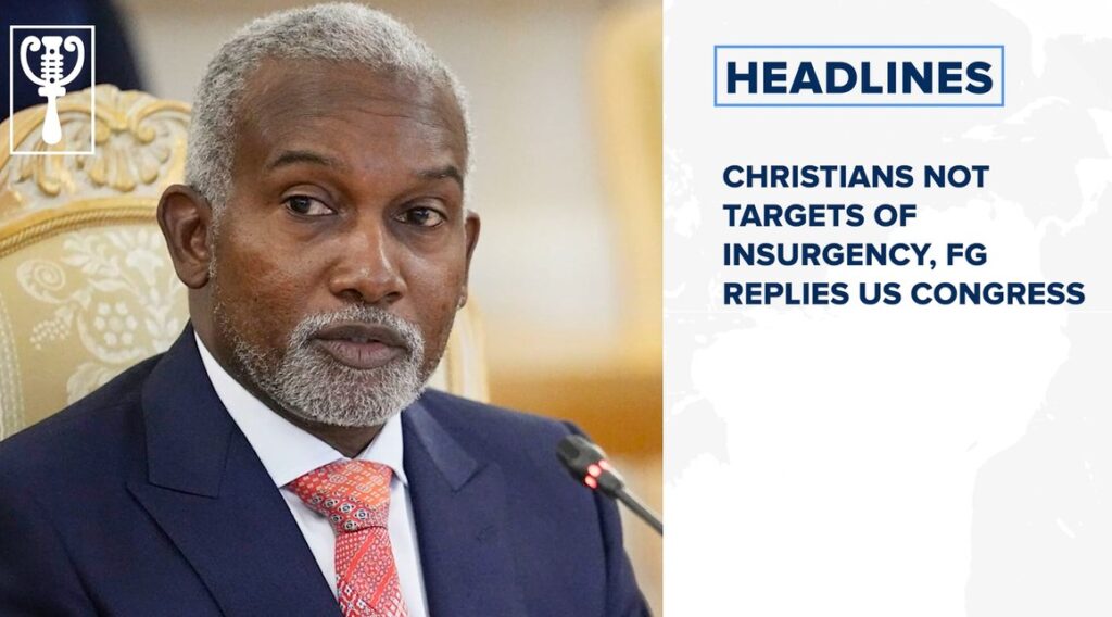 Christians not targets of insurgency, FG replies US Congress and more