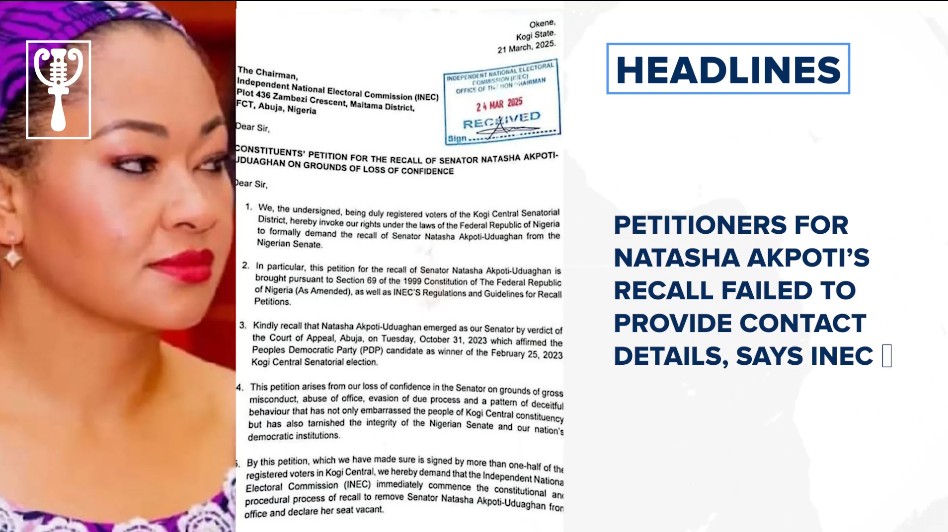 Petitioners for Natasha Akpoti’s recall failed to provide contact details, says INEC and more