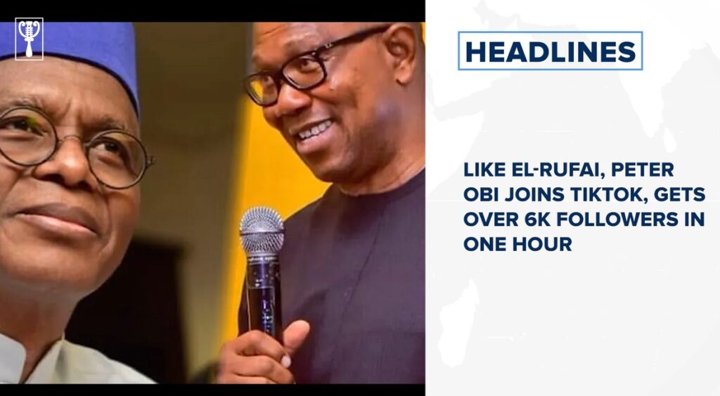 Like el-Rufai, Peter Obi joins TikTok, gets over 6k followers in one hour and more