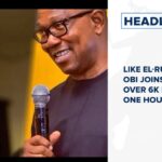 Like el-Rufai, Peter Obi joins TikTok, gets over 6k followers in one hour and more