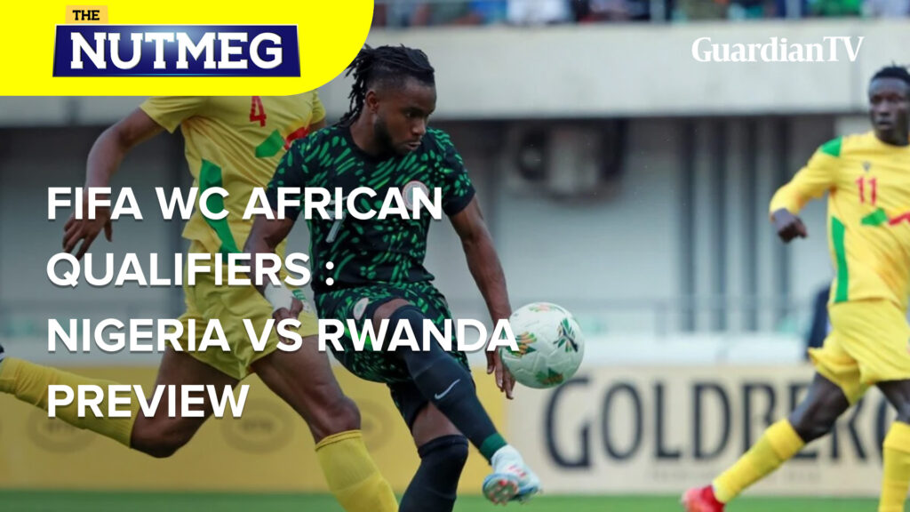 2026 WCQualifiers: Rwanda Vs Nigeria Preview | The Nutmeg