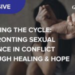 Breaking the cycle: Confronting sexual violence in conflict through healing and hope