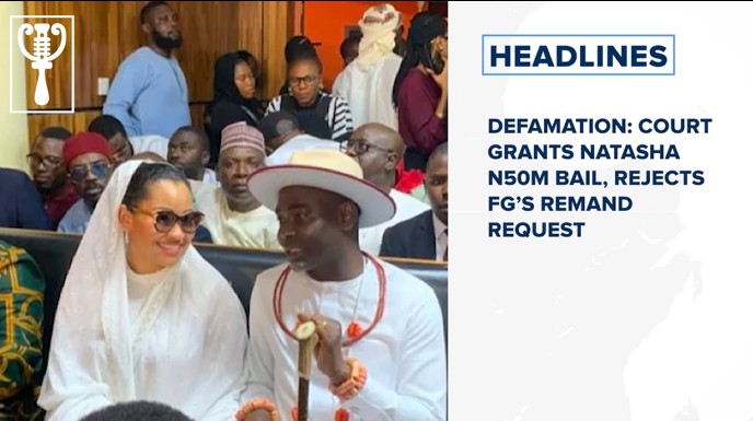 Defamation: Court grants Natasha N50m bail, rejects FG’s remand request and more