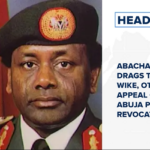 Abacha family drags Tinubu, Wike, others to Appeal Court over Abuja property revocation.