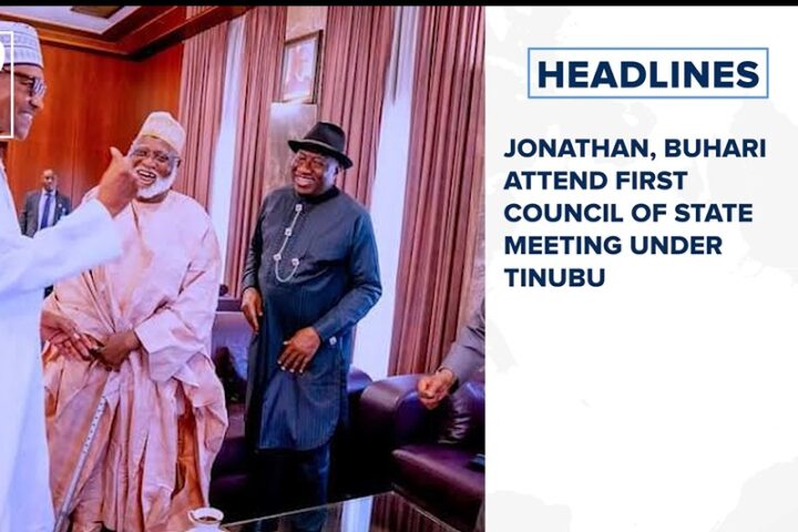 Jonathan, Buhari attend first council of state meeting under Tinubu and more