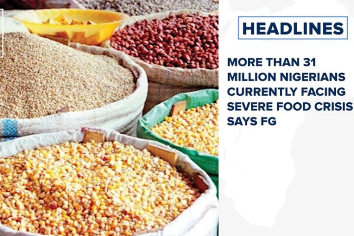 More than 31 million Nigerians currently facing severe food crisis says FG