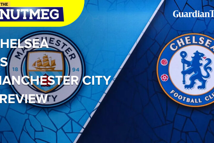 Chelsea F.C Vs Manchester City F.C match preview | The Nutmeg