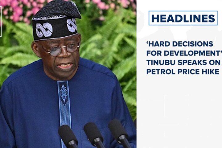 ‘Hard decisions for development’, Tinubu speaks on petrol price hike and more