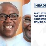 2027: Step aside for new faces, Okonkwo tells Tinubu, Atiku, Obi and more