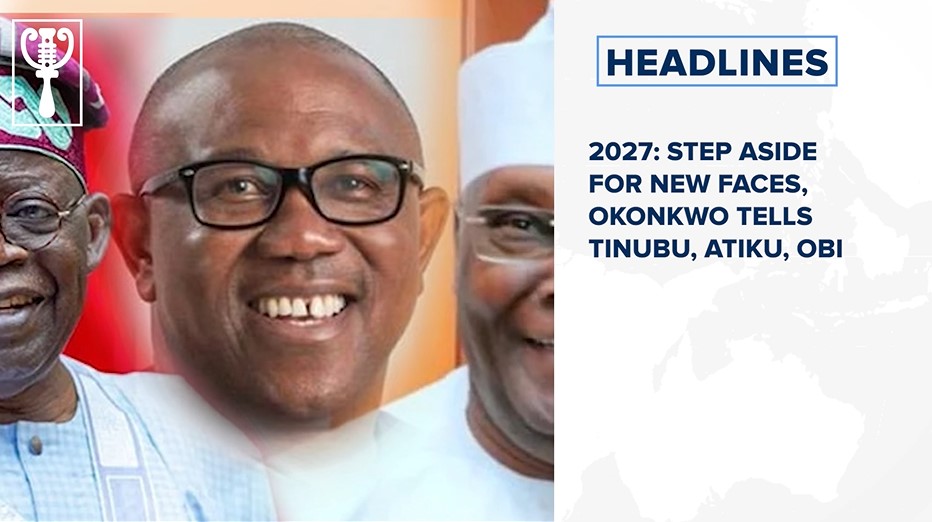 2027: Step aside for new faces, Okonkwo tells Tinubu, Atiku, Obi and more