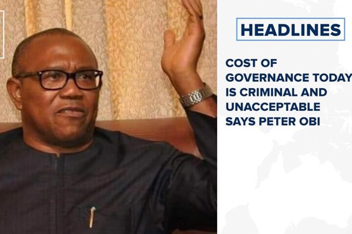 Cost of governance today is criminal and unacceptable says Peter Obi