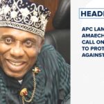 APC lambast Amaechi over call on Nigerians to protests against hardship and more