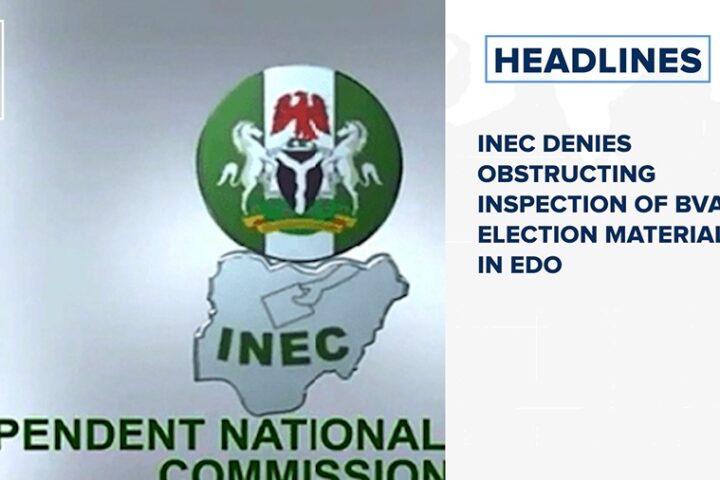 INEC denies obstructing inspection of BVAS, election materials in Edo and more