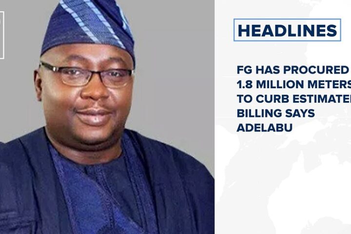 FG has procured 1.8 million meters to curb estimated billing says Adelabu