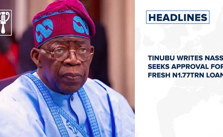 Tinubu writes NASS, seeks approval for fresh N1.77trn loan and more