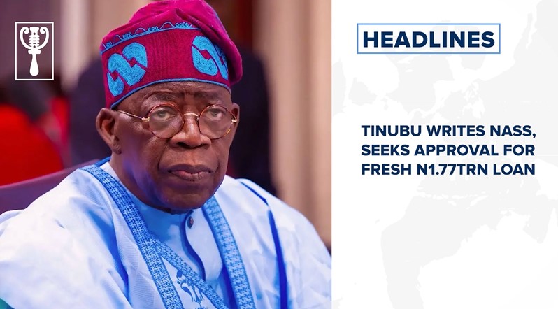 Tinubu writes NASS, seeks approval for fresh N1.77trn loan and more