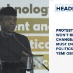 Protest alone won’t bring change; youths must engage in politics says Yemi Osinbajo