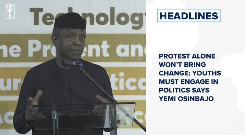 Protest alone won’t bring change; youths must engage in politics says Yemi Osinbajo