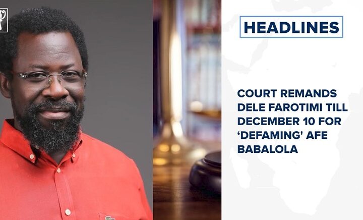 Court remands Dele Farotimi till December 10 for ‘defaming' Afe Babalola and more