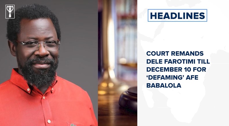 Court remands Dele Farotimi till December 10 for ‘defaming' Afe Babalola and more