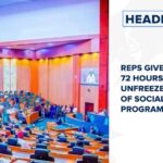 Reps give Tinubu 72 hours to unfreeze accounts of social investment programmes