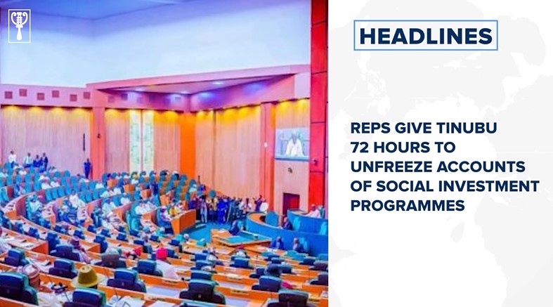 Reps give Tinubu 72 hours to unfreeze accounts of social investment programmes