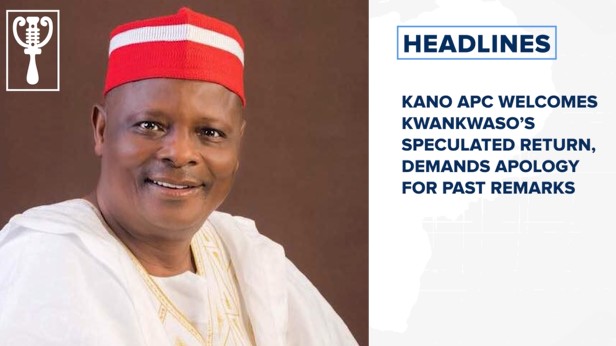 Kano APC welcomes Kwankwaso’s speculated return, demands apology for past remarks and more