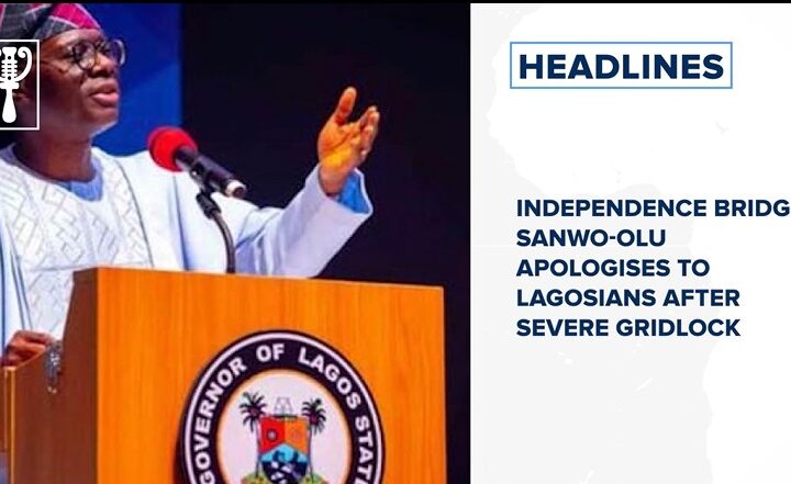 Independence Bridge: Sanwo-Olu apologises to Lagosians after severe gridlock and more