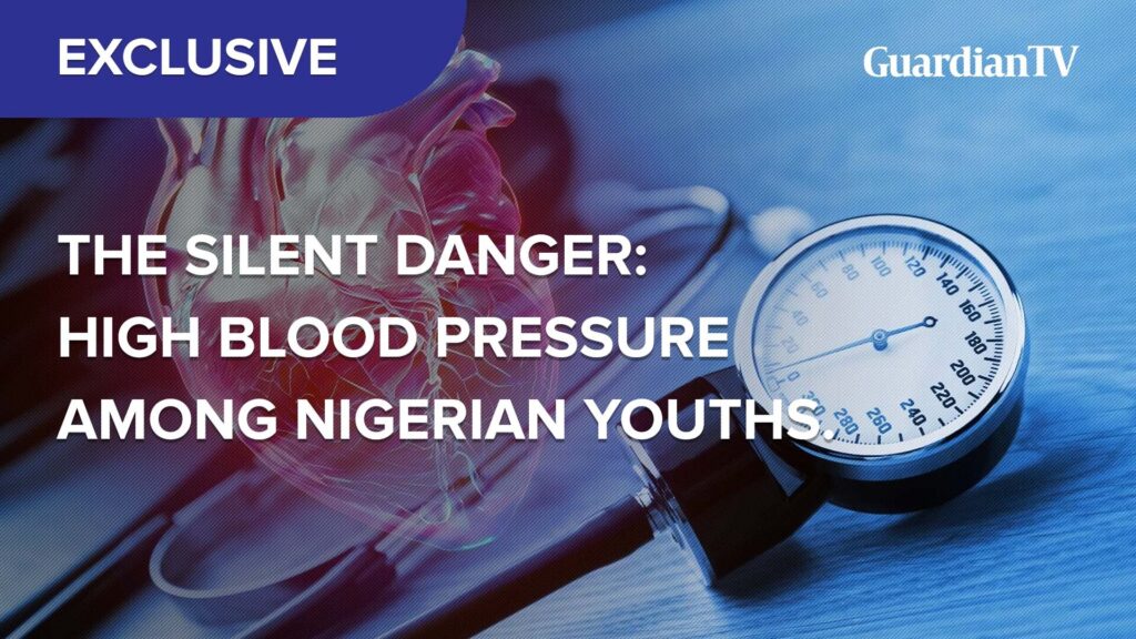 The silent danger: High blood pressure among Nigerian youths
