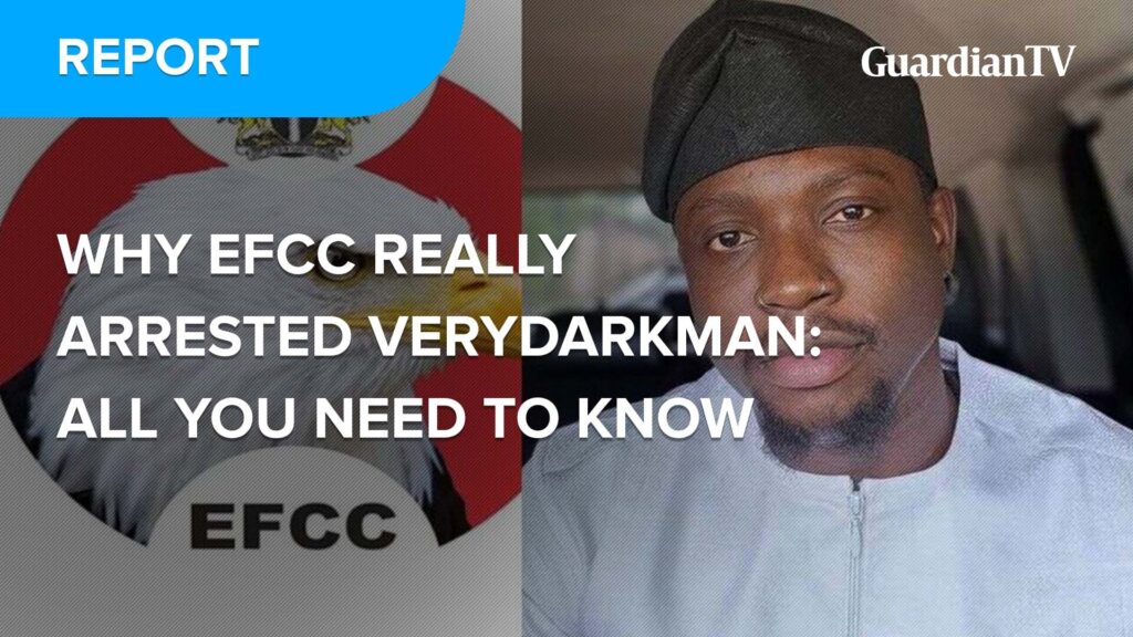 Why EFCC really arrested VeryDarkMan: All you need to know