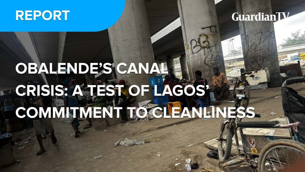 Obalende's canal crisis: A test of Lagos' commitment to cleanliness