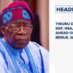 Tinubu dispatches SGF, NSA, others ahead of visit to Benue, Wednesday and more